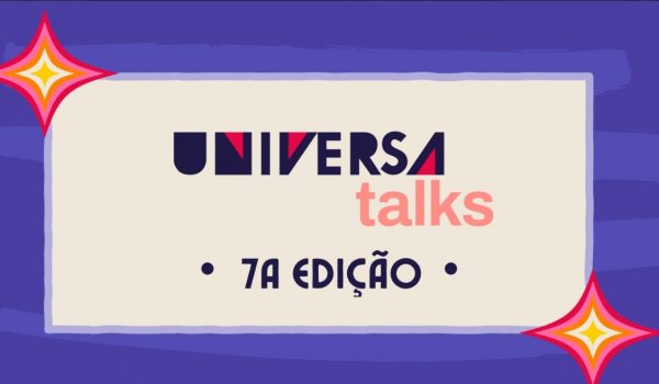 Universa Talks: 7ª edição terá evento e produção de conteúdo dedicados às paixões 