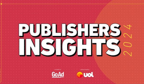 ‘Publisher Insights 24’: produtores de conteúdo entram na era das jornadas ubíquas